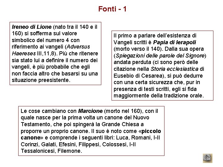 Fonti - 1 Ireneo di Lione (nato tra il 140 e il 160) si