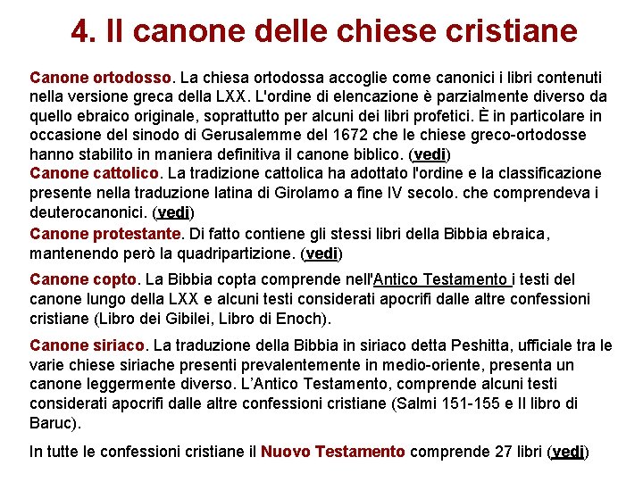 4. Il canone delle chiese cristiane Canone ortodosso. La chiesa ortodossa accoglie come canonici