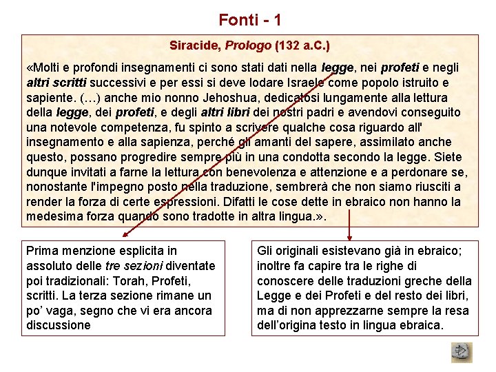 Fonti - 1 Siracide, Prologo (132 a. C. ) «Molti e profondi insegnamenti ci