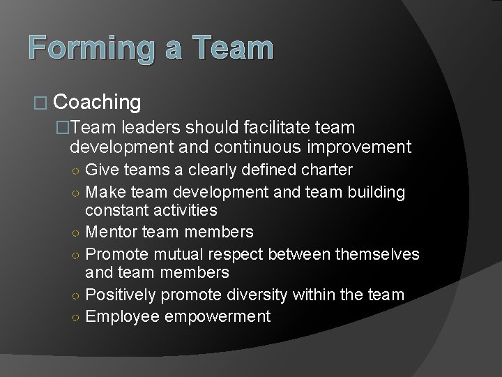 Forming a Team � Coaching �Team leaders should facilitate team development and continuous improvement