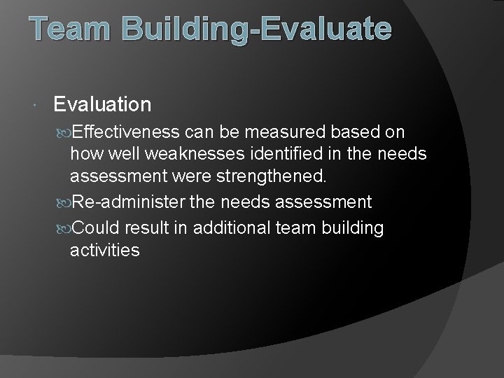 Team Building-Evaluate Evaluation Effectiveness can be measured based on how well weaknesses identified in