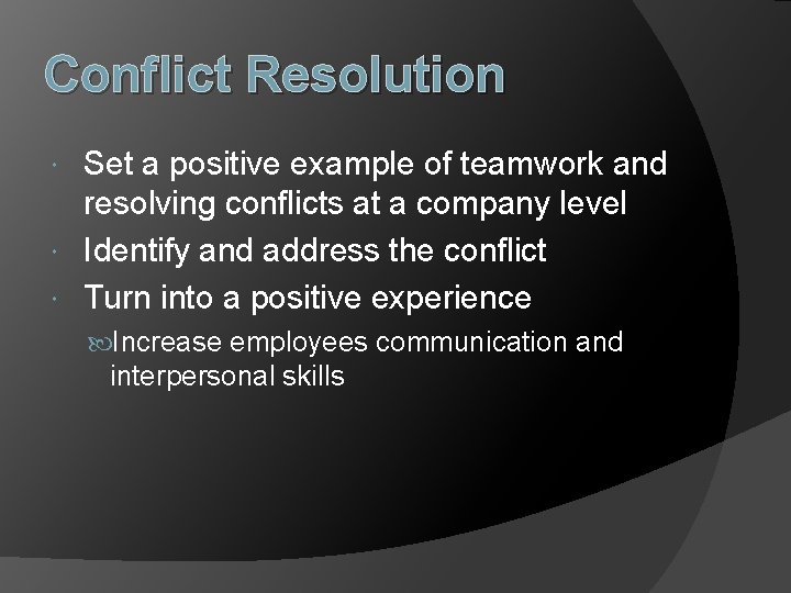 Conflict Resolution Set a positive example of teamwork and resolving conflicts at a company