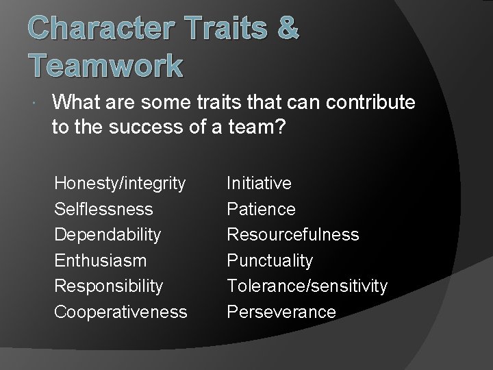 Character Traits & Teamwork What are some traits that can contribute to the success