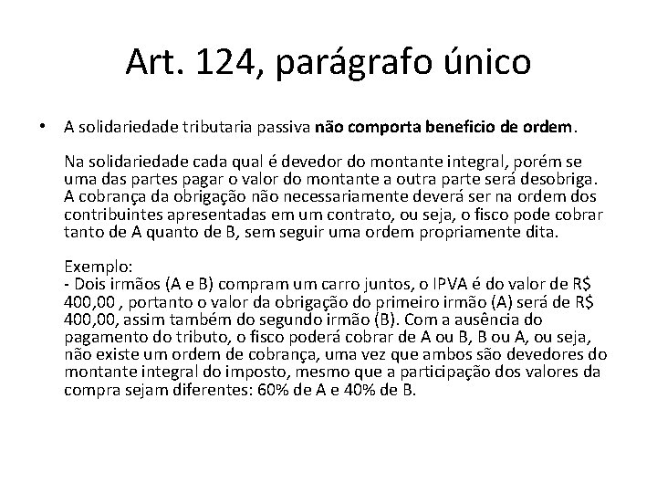 Art. 124, parágrafo único • A solidariedade tributaria passiva não comporta beneficio de ordem.