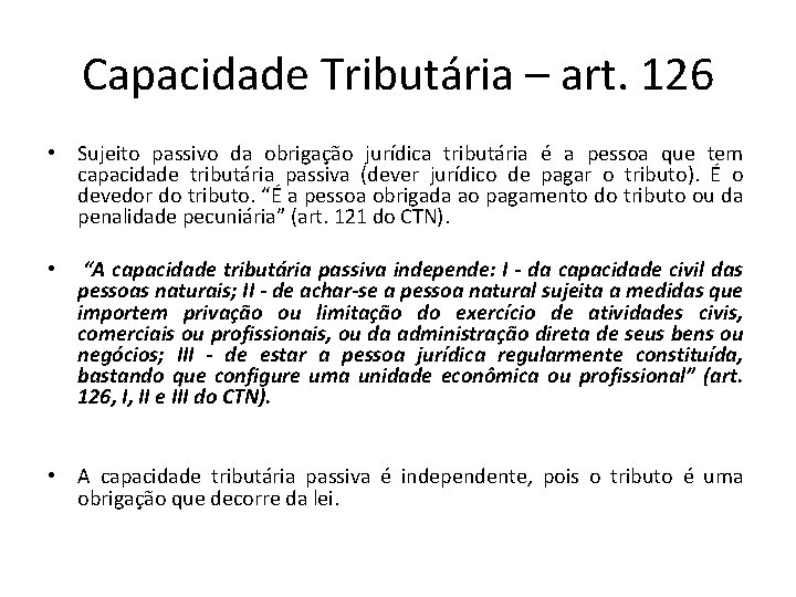 Capacidade Tributária – art. 126 • Sujeito passivo da obrigação jurídica tributária é a