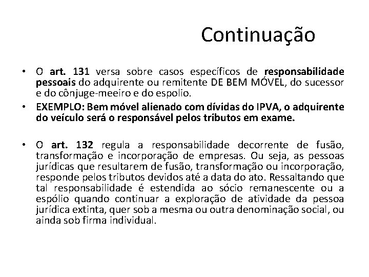 Continuação • O art. 131 versa sobre casos específicos de responsabilidade pessoais do adquirente