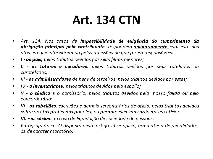 Art. 134 CTN • • • Art. 134. Nos casos de impossibilidade de exigência