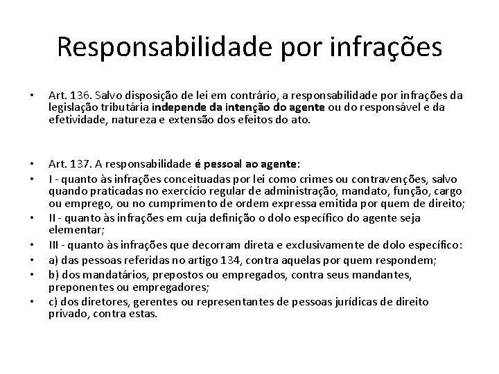 Responsabilidade por infrações • Art. 136. Salvo disposição de lei em contrário, a responsabilidade