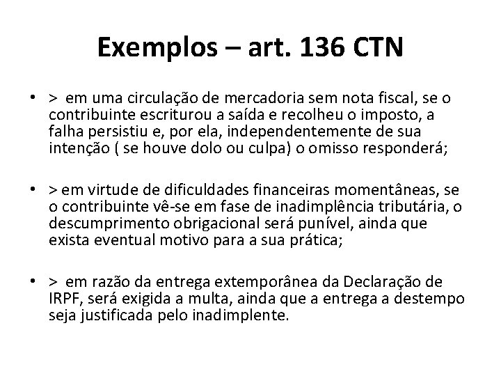 Exemplos – art. 136 CTN • > em uma circulação de mercadoria sem nota