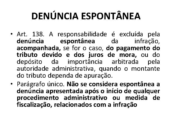 DENÚNCIA ESPONT NEA • Art. 138. A responsabilidade é excluída pela denúncia espontânea da