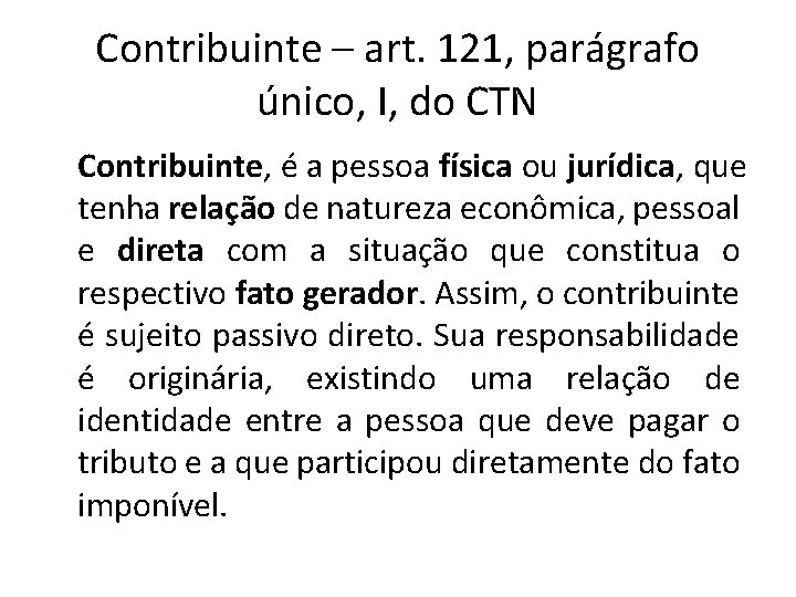 Contribuinte – art. 121, parágrafo único, I, do CTN Contribuinte, é a pessoa física