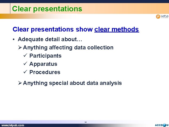 Clear presentations show clear methods • Adequate detail about… Ø Anything affecting data collection
