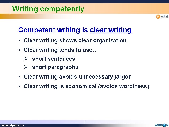 Writing competently Competent writing is clear writing • Clear writing shows clear organization •