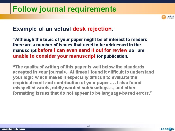 Follow journal requirements Example of an actual desk rejection: “Although the topic of your