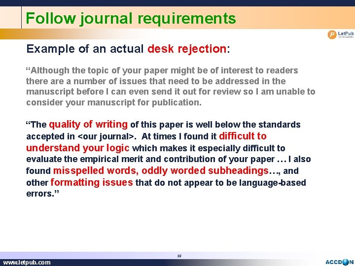 Follow journal requirements Example of an actual desk rejection: “Although the topic of your