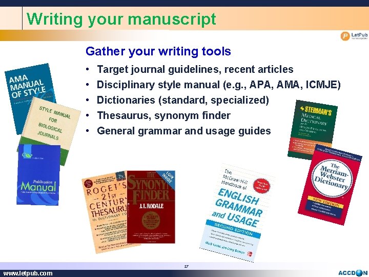 Writing your manuscript Gather your writing tools • • • Target journal guidelines, recent