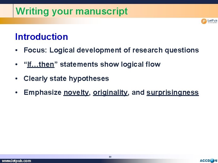 Writing your manuscript Introduction • Focus: Logical development of research questions • “If…then” statements
