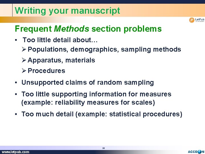 Writing your manuscript Frequent Methods section problems • Too little detail about… Ø Populations,