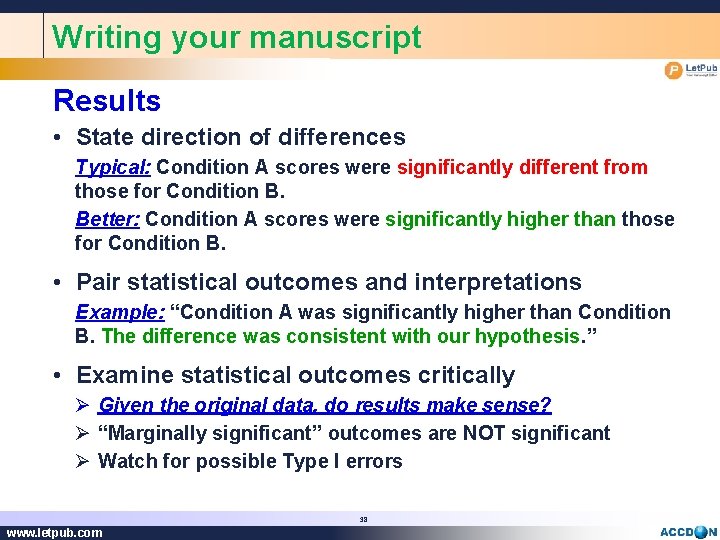 Writing your manuscript Results • State direction of differences Typical: Condition A scores were