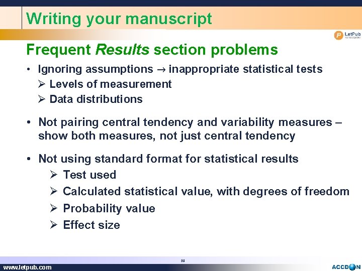 Writing your manuscript Frequent Results section problems • Ignoring assumptions → inappropriate statistical tests