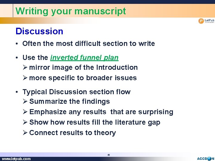 Writing your manuscript Discussion • Often the most difficult section to write • Use