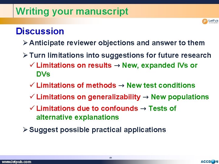 Writing your manuscript Discussion Ø Anticipate reviewer objections and answer to them Ø Turn