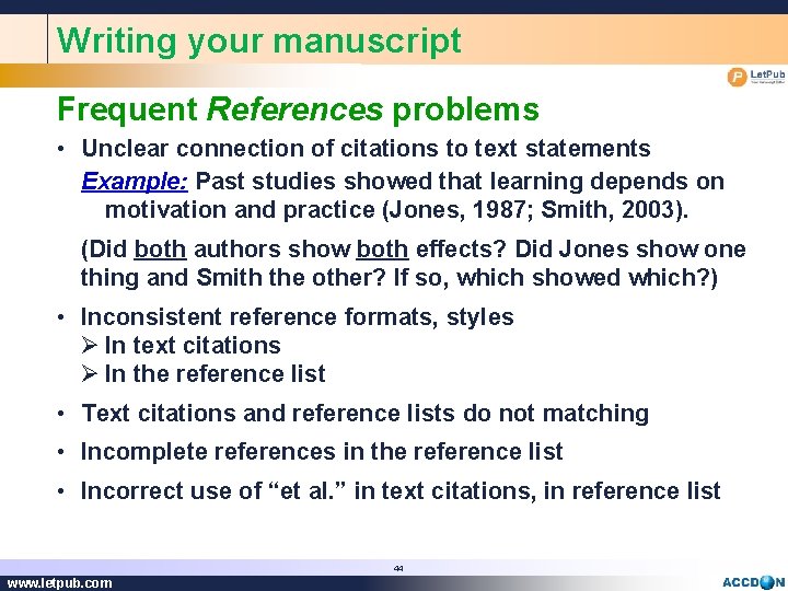 Writing your manuscript Frequent References problems • Unclear connection of citations to text statements