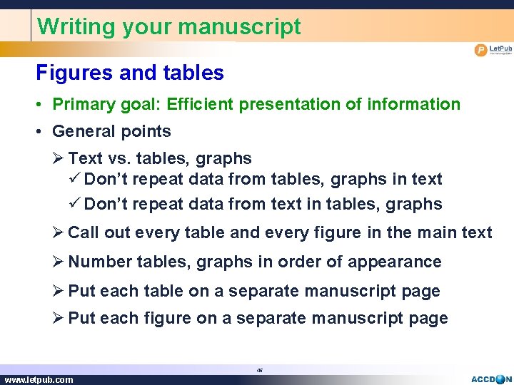 Writing your manuscript Figures and tables • Primary goal: Efficient presentation of information •