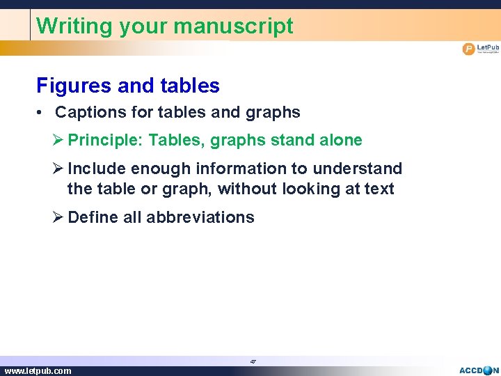 Writing your manuscript Figures and tables • Captions for tables and graphs Ø Principle: