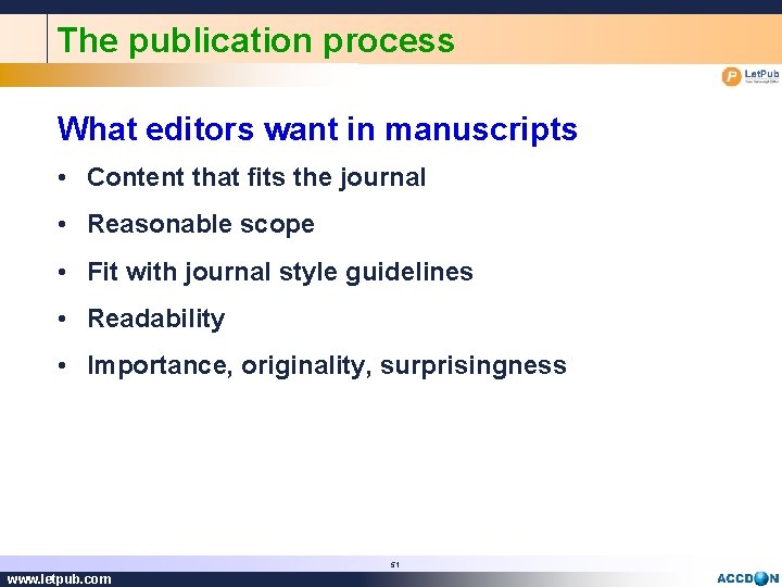 The publication process What editors want in manuscripts • Content that fits the journal