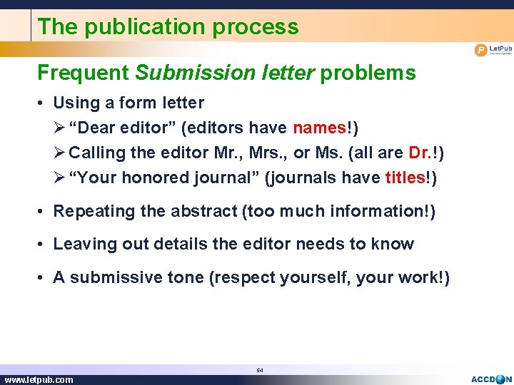 The publication process Frequent Submission letter problems • Using a form letter Ø “Dear