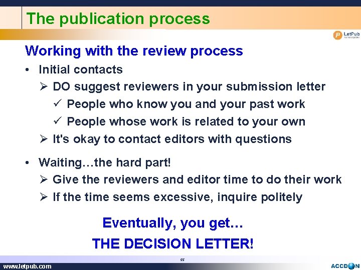 The publication process Working with the review process • Initial contacts Ø DO suggest