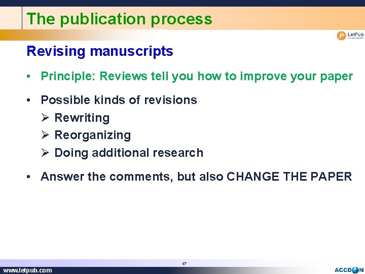 The publication process Revising manuscripts • Principle: Reviews tell you how to improve your