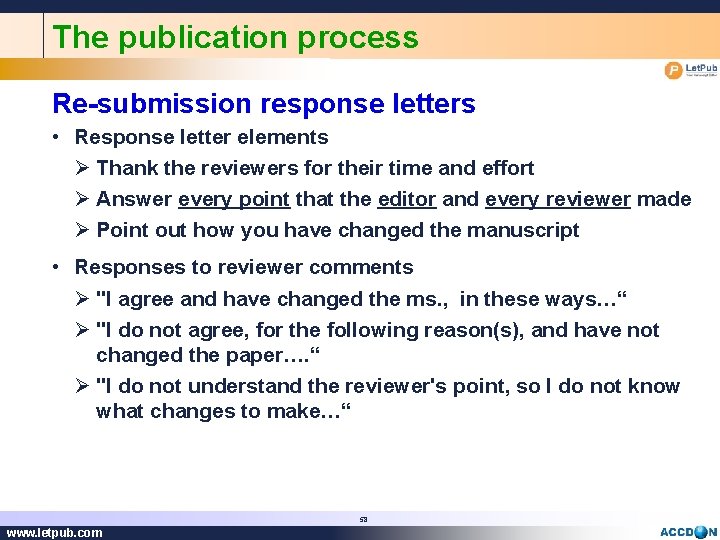 The publication process Re-submission response letters • Response letter elements Ø Thank the reviewers