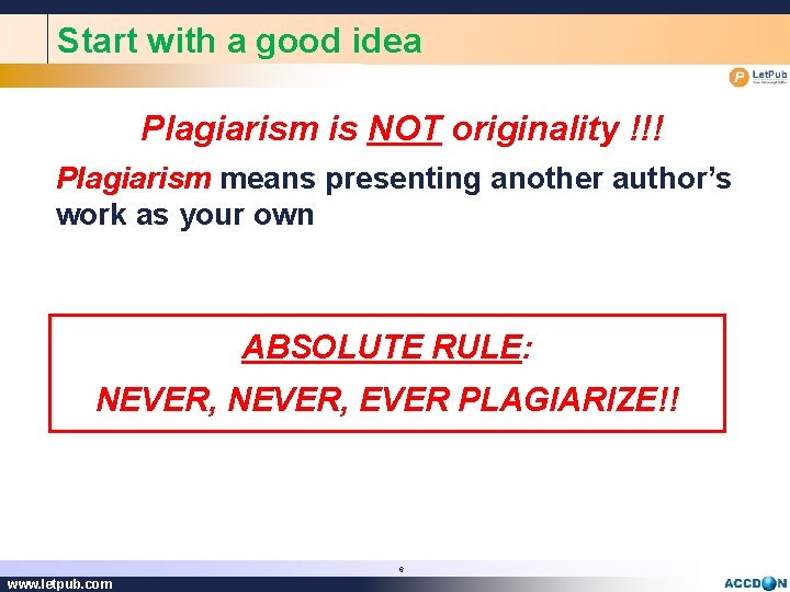 Start with a good idea Plagiarism is NOT originality !!! Plagiarism means presenting another