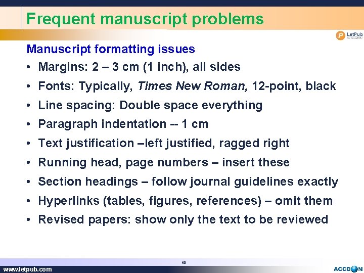 Frequent manuscript problems Manuscript formatting issues • Margins: 2 – 3 cm (1 inch),