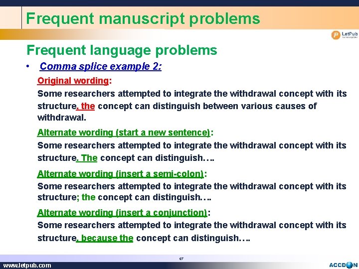 Frequent manuscript problems Frequent language problems • Comma splice example 2: Original wording: Some