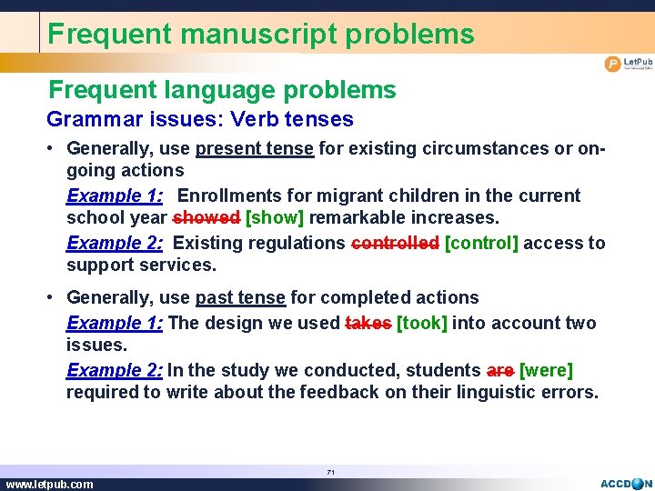 Frequent manuscript problems Frequent language problems Grammar issues: Verb tenses • Generally, use present