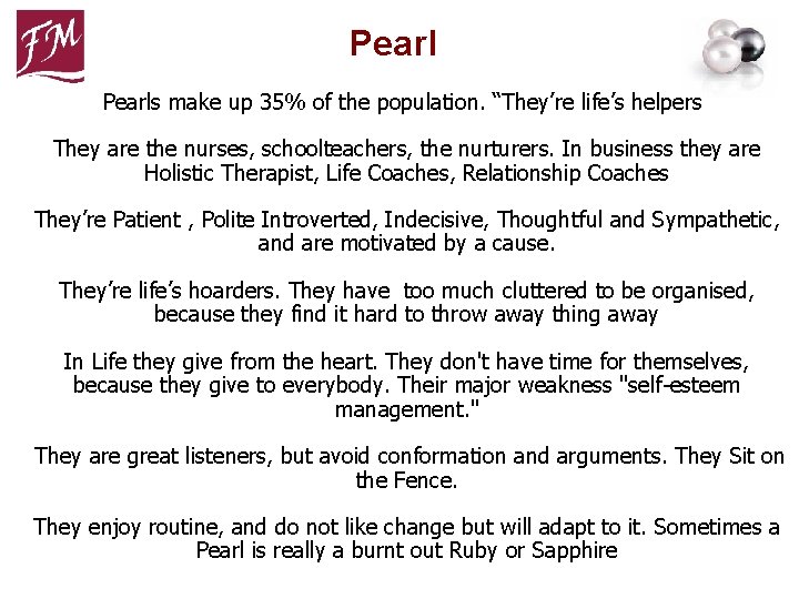 Pearls make up 35% of the population. “They’re life’s helpers” They are the nurses,