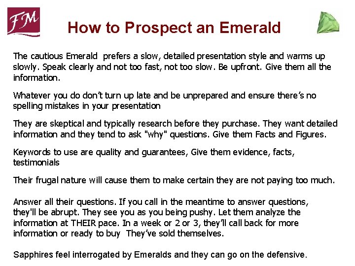 How to Prospect an Emerald The cautious Emerald prefers a slow, detailed presentation style