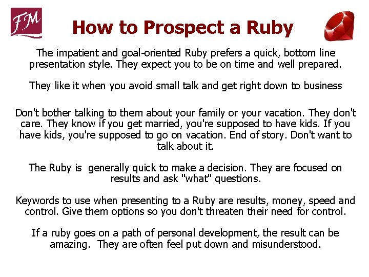 How to Prospect a Ruby The impatient and goal-oriented Ruby prefers a quick, bottom