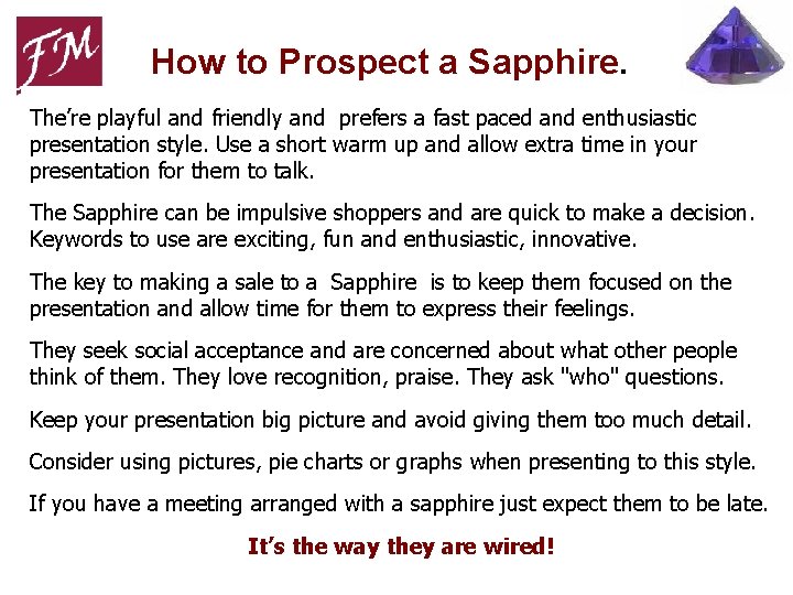 How to Prospect a Sapphire. The’re playful and friendly and prefers a fast paced