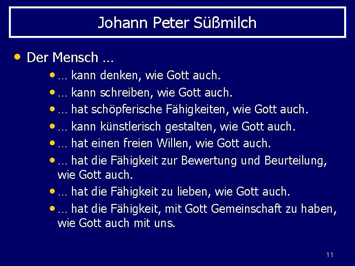 Johann Peter Süßmilch • Der Mensch … • … kann denken, wie Gott auch.