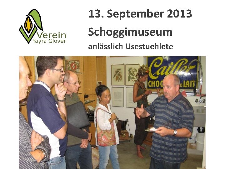 13. September 2013 Schoggimuseum anlässlich Usestuehlete 