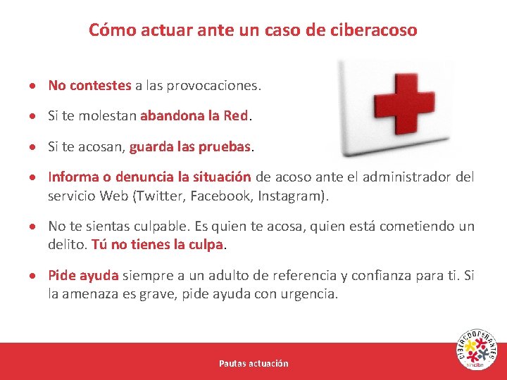 Cómo actuar ante un caso de ciberacoso No contestes a las provocaciones. Si te