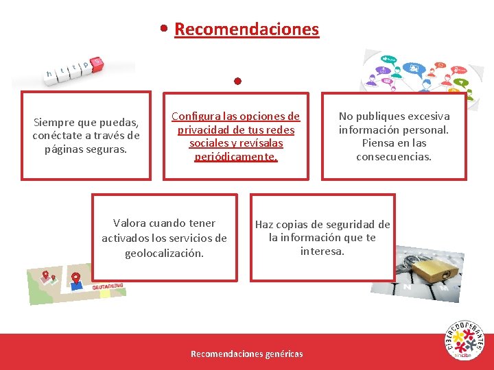 Recomendaciones Siempre que puedas, conéctate a través de páginas seguras. Configura las opciones de