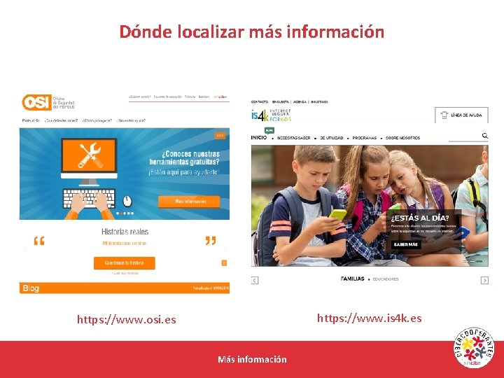 Dónde localizar más información https: //www. is 4 k. es https: //www. osi. es