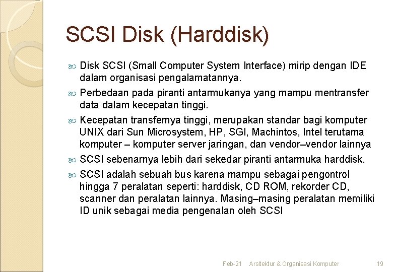 SCSI Disk (Harddisk) Disk SCSI (Small Computer System Interface) mirip dengan IDE dalam organisasi