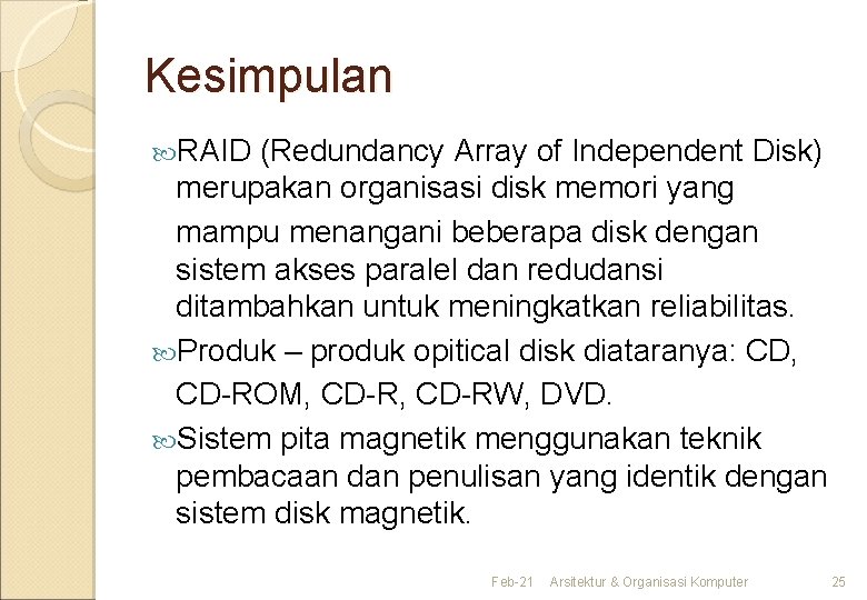 Kesimpulan RAID (Redundancy Array of Independent Disk) merupakan organisasi disk memori yang mampu menangani