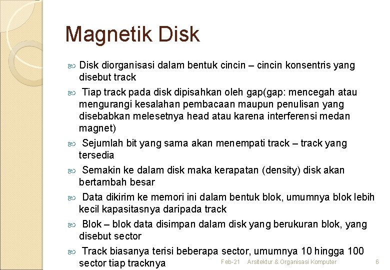 Magnetik Disk diorganisasi dalam bentuk cincin – cincin konsentris yang disebut track Tiap track